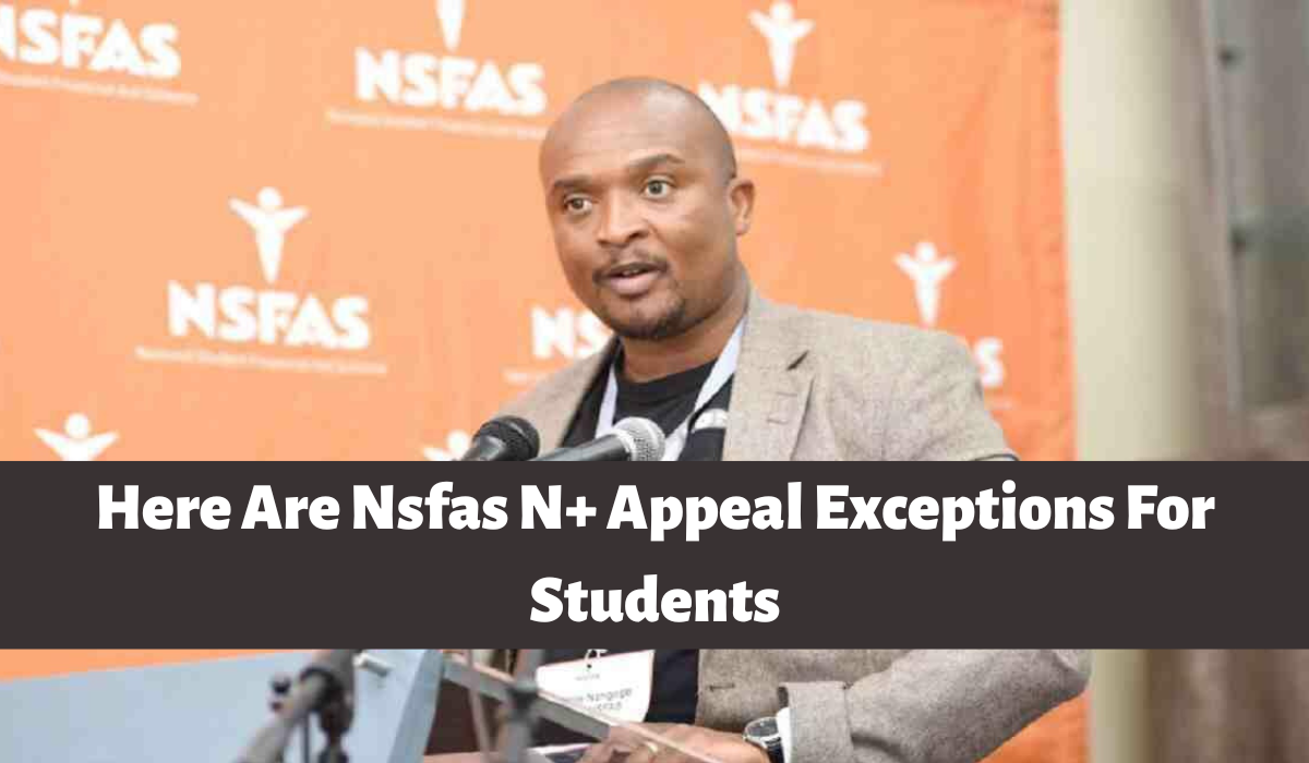 Here Are Nsfas N+ Appeal Exceptions For Students