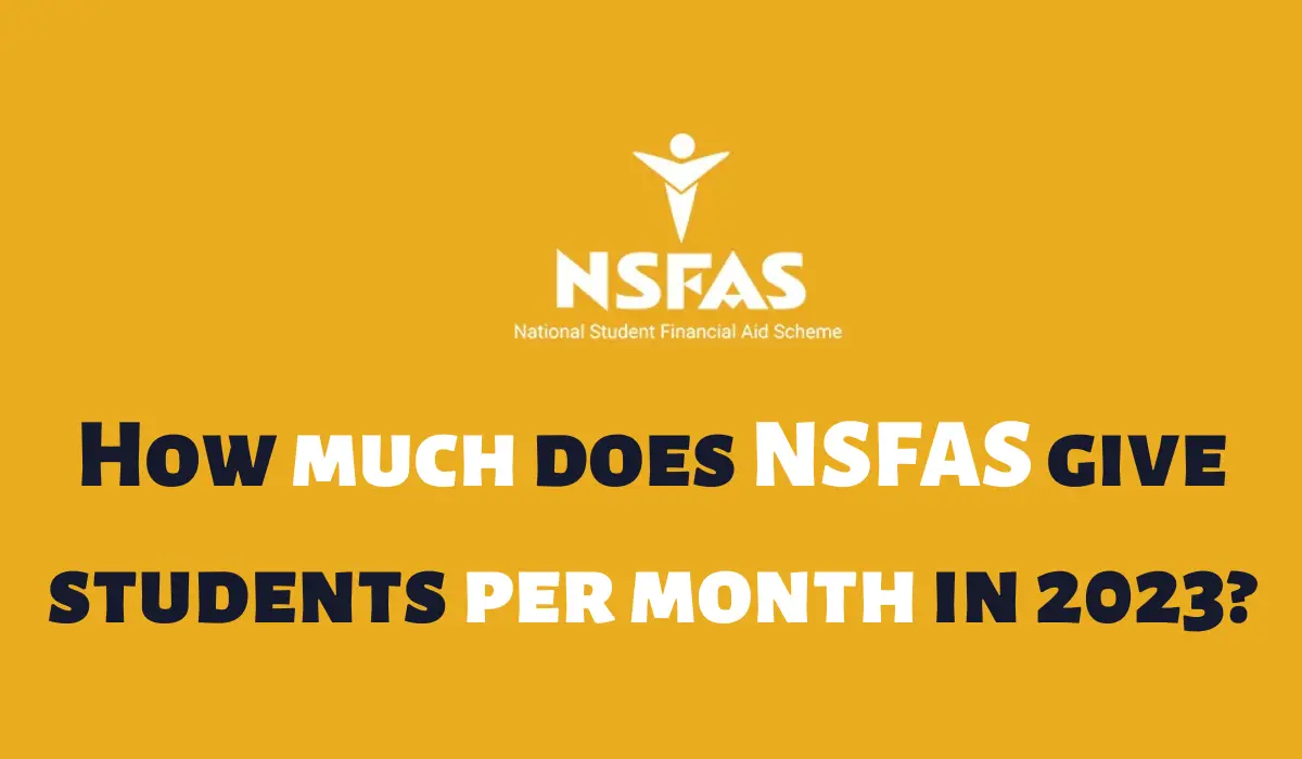 How much does NSFAS give students per month in 2023?