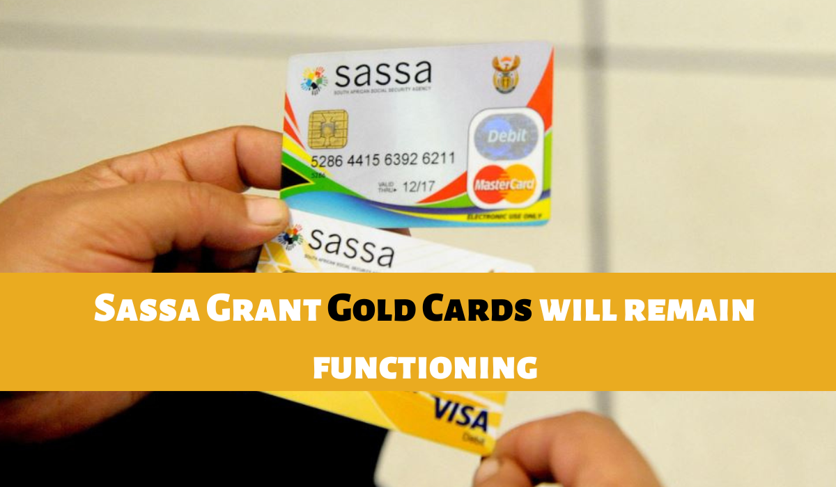 Sassa Grant Gold Cards will remain functioning