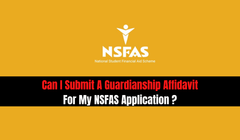 Can I Submit A Guardianship Affidavit For My NSFAS Application?