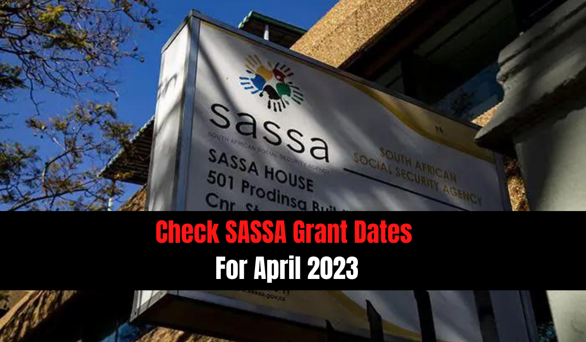 Check SASSA Grant Dates For April 2023