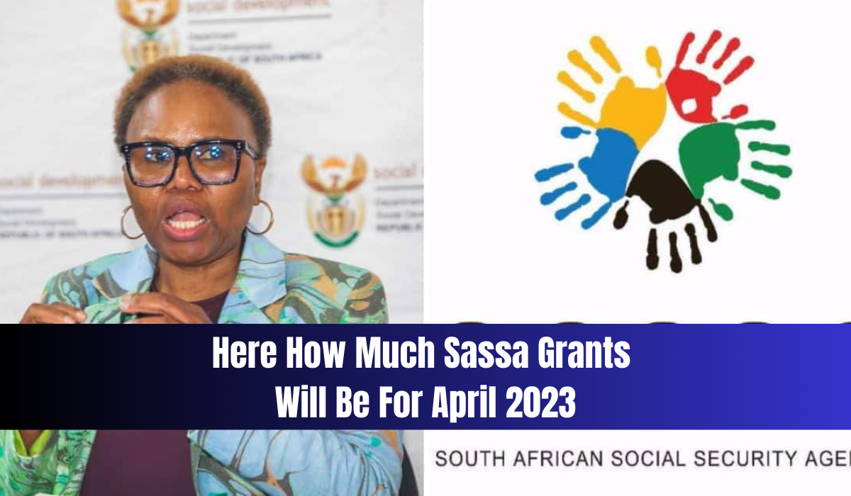 Here How Much Sassa Grants Will Be For April 2023