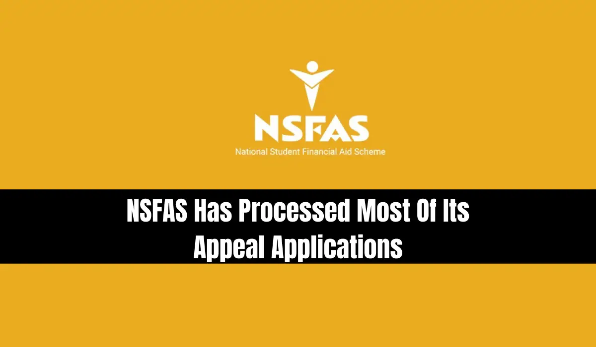 NSFAS Has Processed Most Of Its Appeal Applications