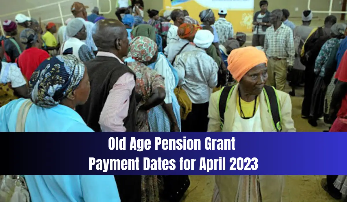 Old Age Pension Grant Payment Dates for April 2023