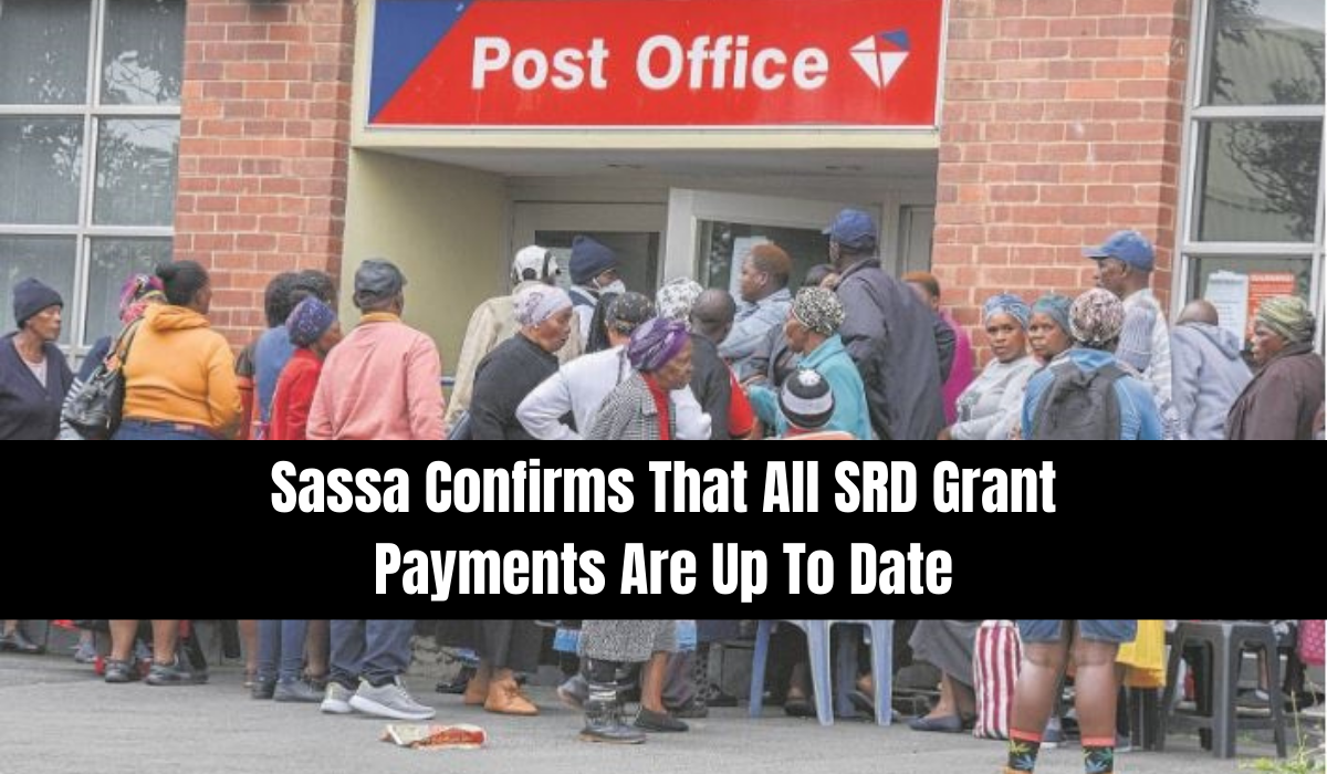Sassa Confirms That All SRD Grant Payments Are Up To Date