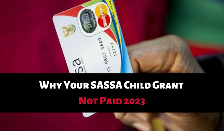 Why Your SASSA Child Grant Not Paid 2023