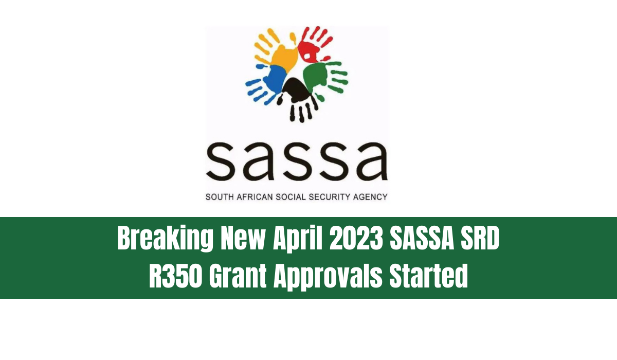Breaking New April 2023 SASSA SRD R350 Grant Approvals Started