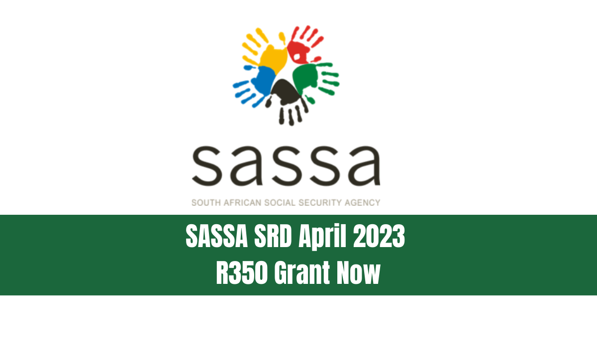 SASSA SRD April 2023 R350 Grant Now