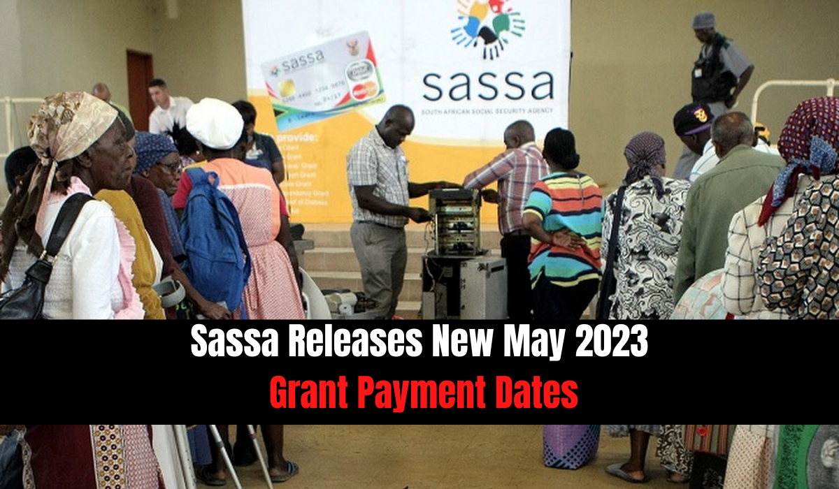 Sassa Releases New May 2023 Grant Payment Dates
