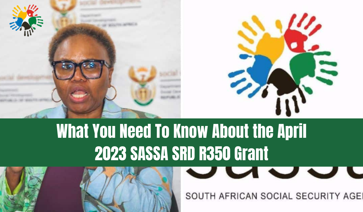 What You Need To Know About the April 2023 SASSA SRD R350 Grant