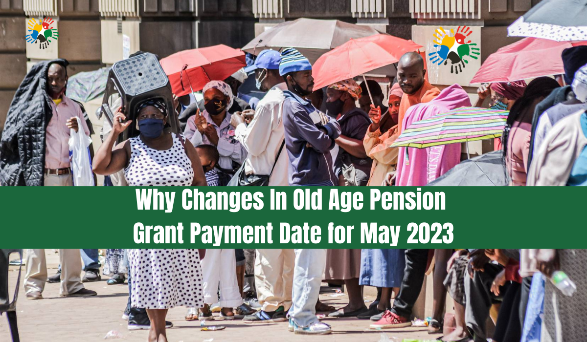 Why Changes In Old Age Pension Grant Payment Date for May 2023