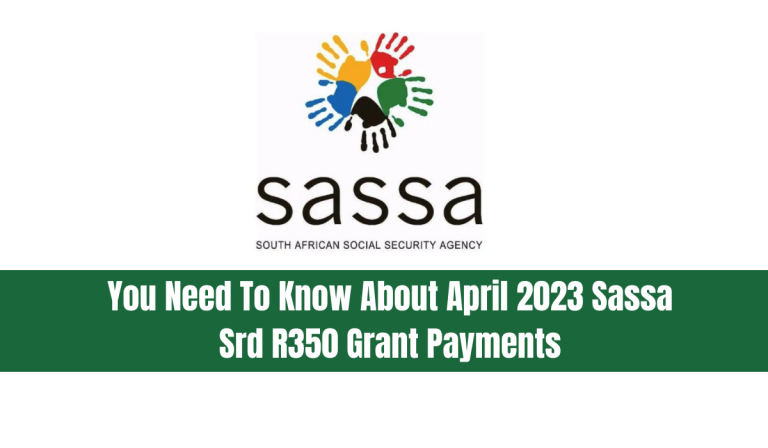 You Need To Know About April 2023 Sassa Srd R350 Grant Payments