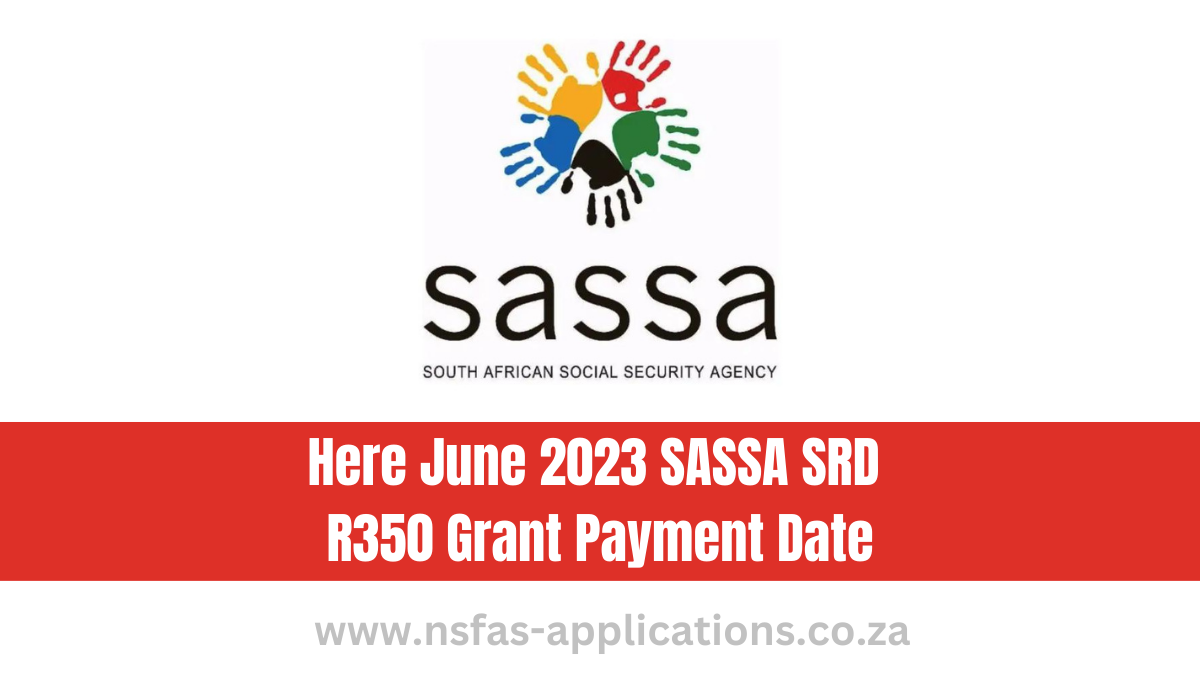 Here June 2023 SASSA SRD R350 Grant Payment Date