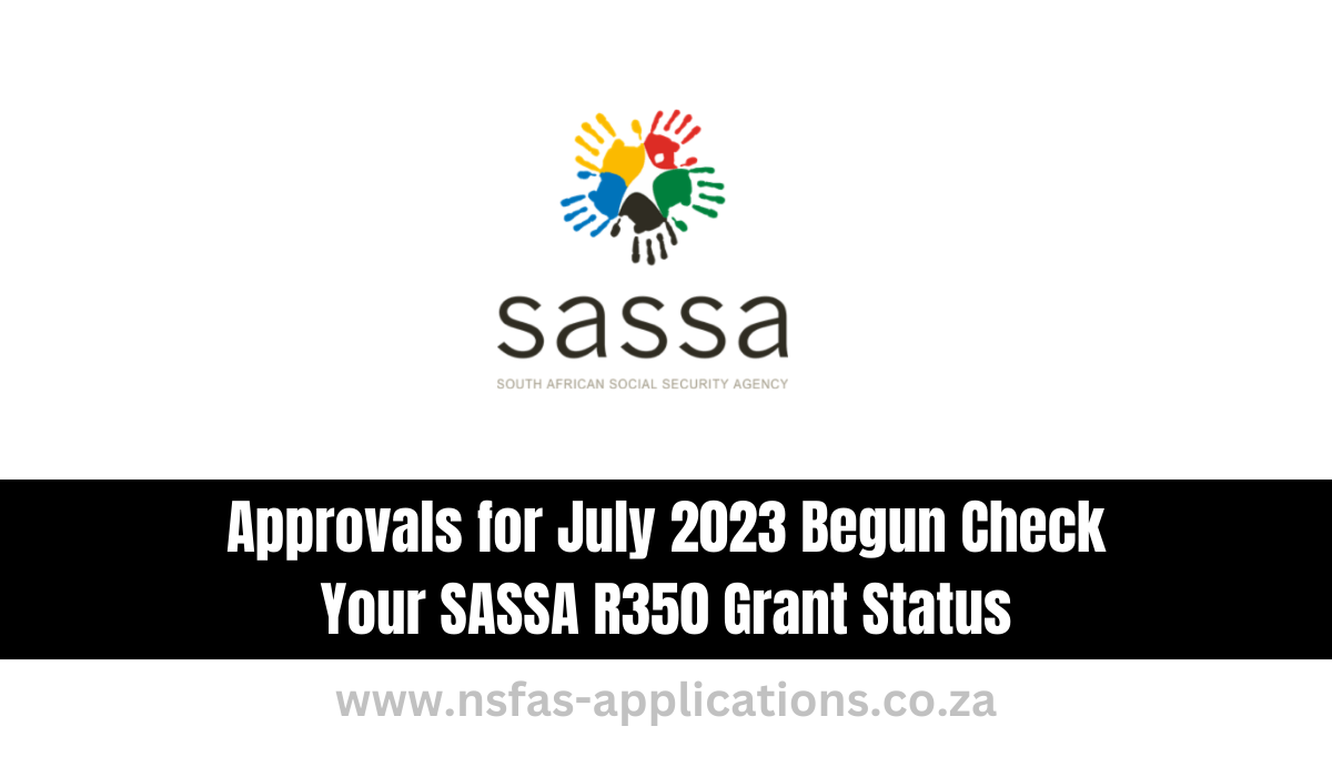 Approvals for July 2023 Begun Check Your SASSA R350 Grant Status