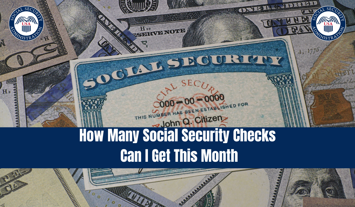 How Many Social Security Checks Can I Get This Month