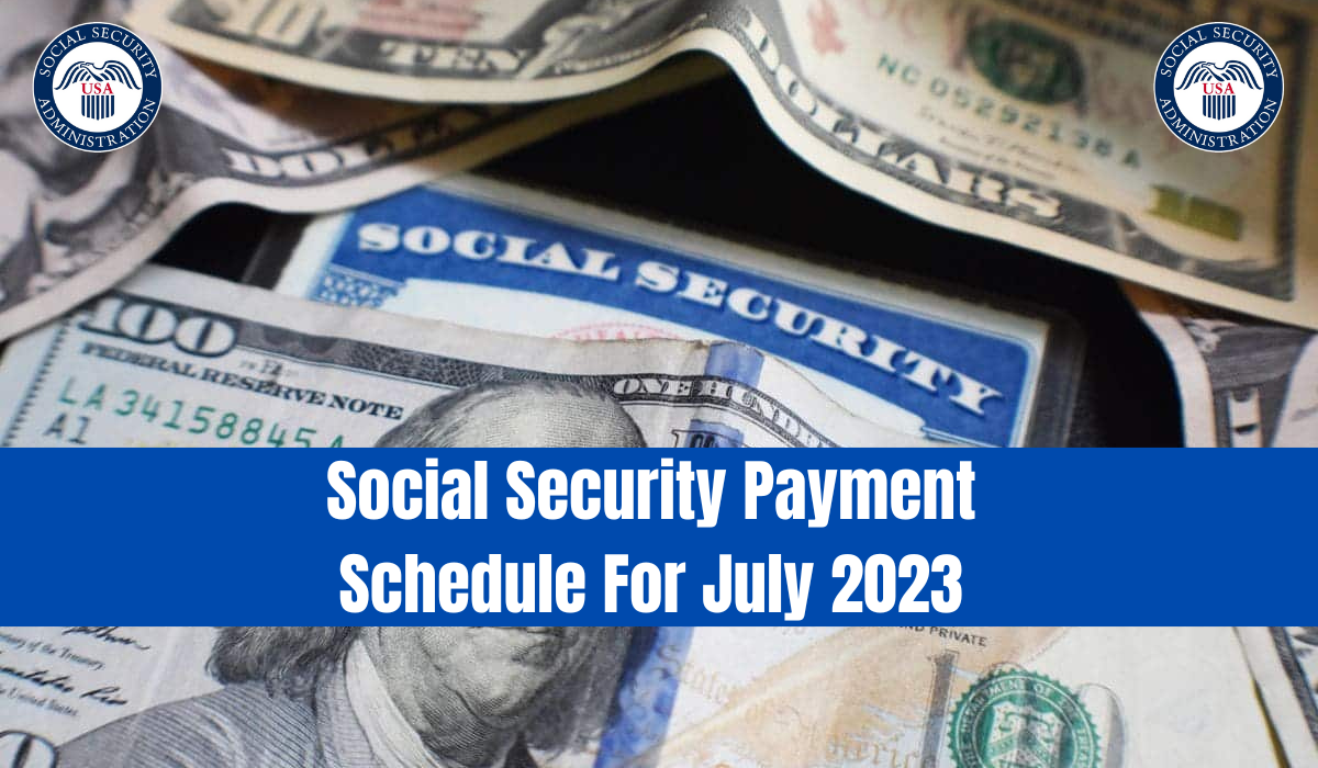 Social Security Payment Schedule For July 2023
