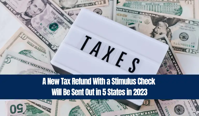 A New Tax Refund With a Stimulus Check Will Be Sent Out in 5 States in 2023