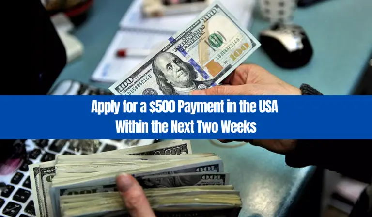 Apply for a $500 Payment in the USA Within the Next Two Weeks