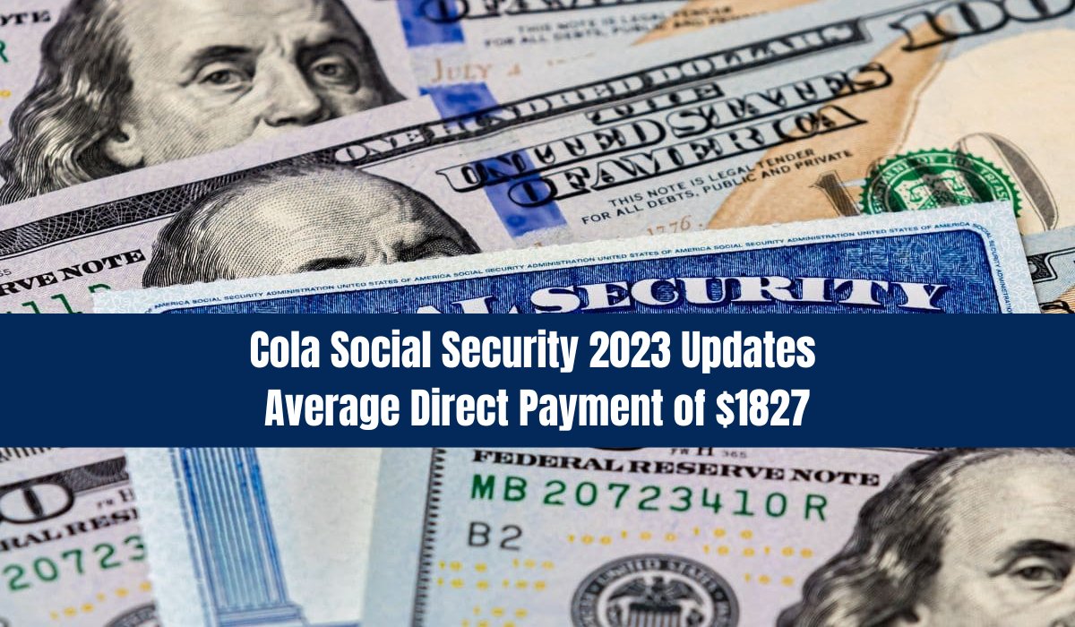 Cola Social Security 2023 Updates Average Direct Payment of $1827