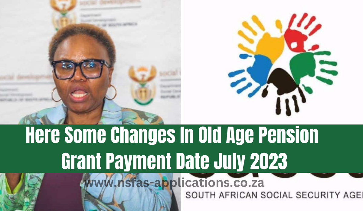 Here Some Changes In Old Age Pension Grant Payment Date July 2023