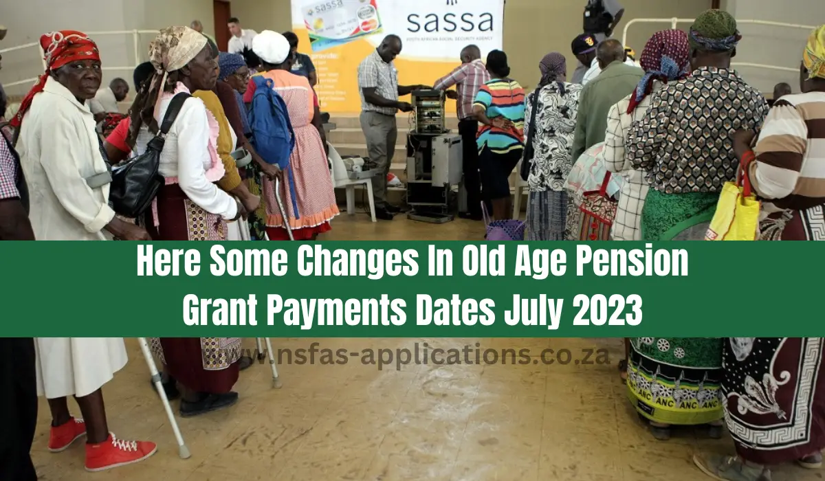 Here Some Changes In Old Age Pension Grant Payments Dates July 2023