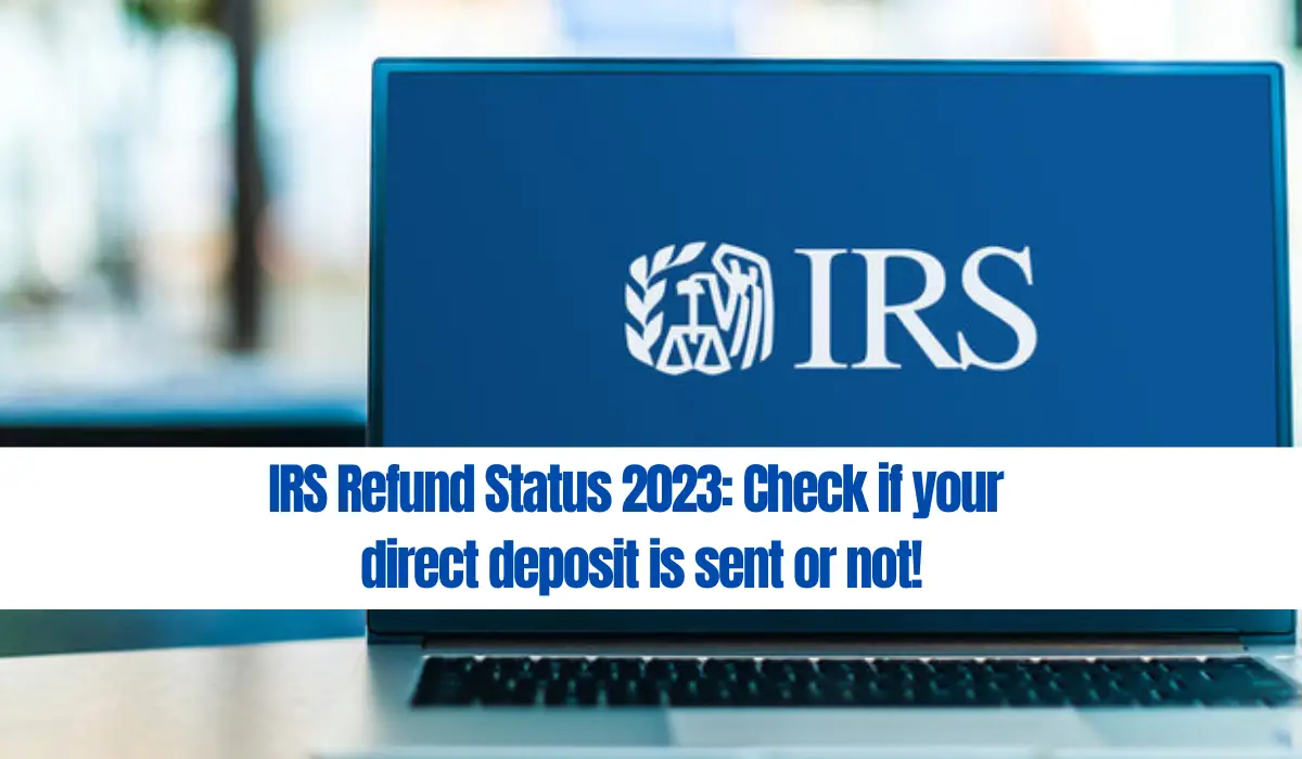 IRS Refund Status 2023: Check if your direct deposit is sent or not!