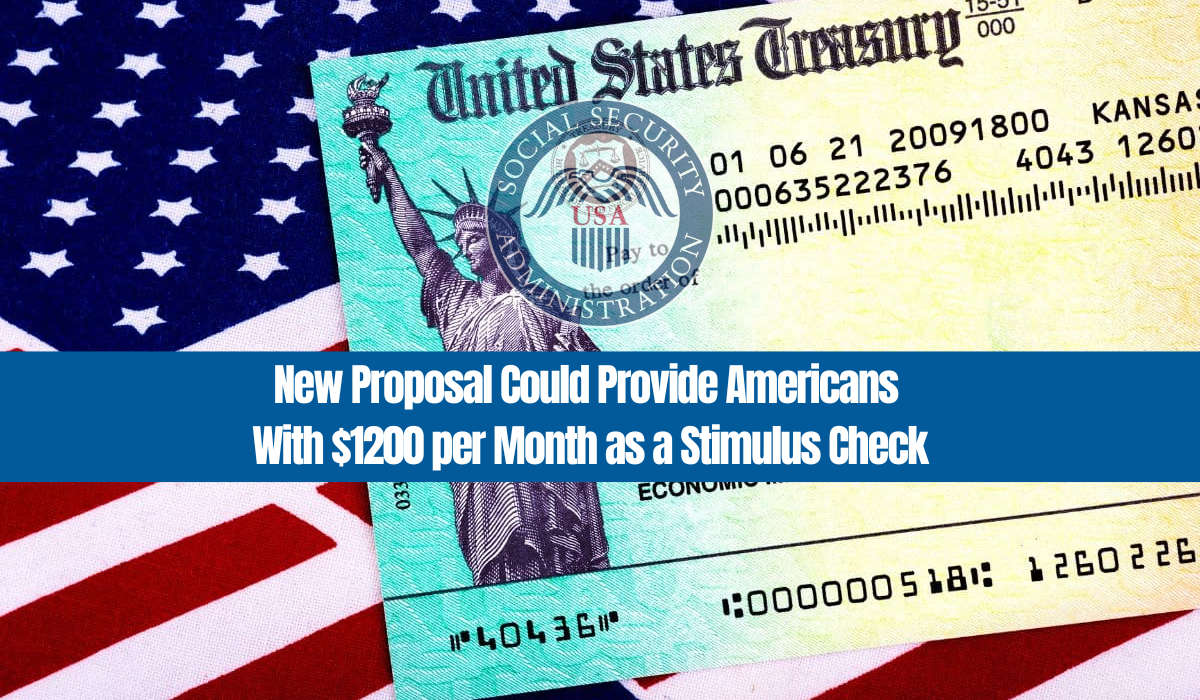 New Proposal Could Provide Americans With $1200 per Month as a Stimulus Check