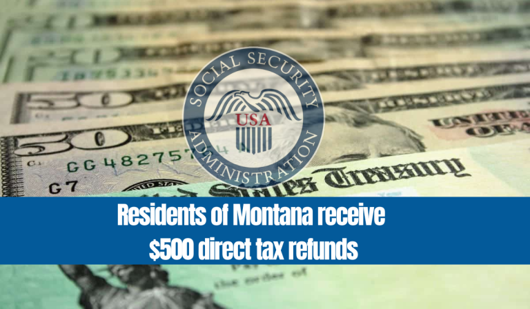 Residents of Montana Receive $500 Direct Tax Refunds