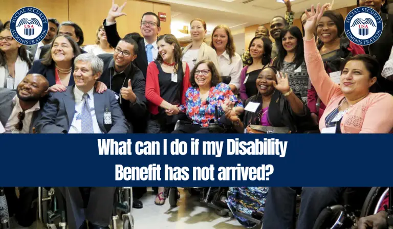 What to Do if Disability Benefit Has Not Arrived?