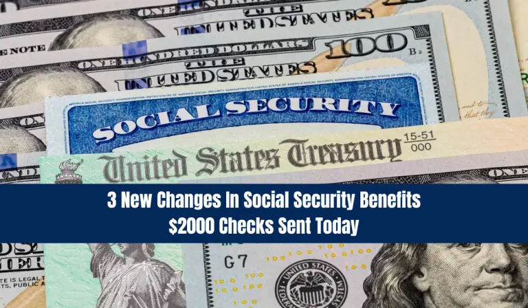 3 New Changes In Social Security Benefits $2000 Checks Sent Today