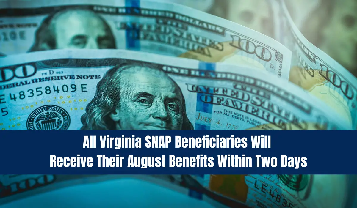 All Virginia SNAP Beneficiaries Will Receive Their August Benefits Within Two Days