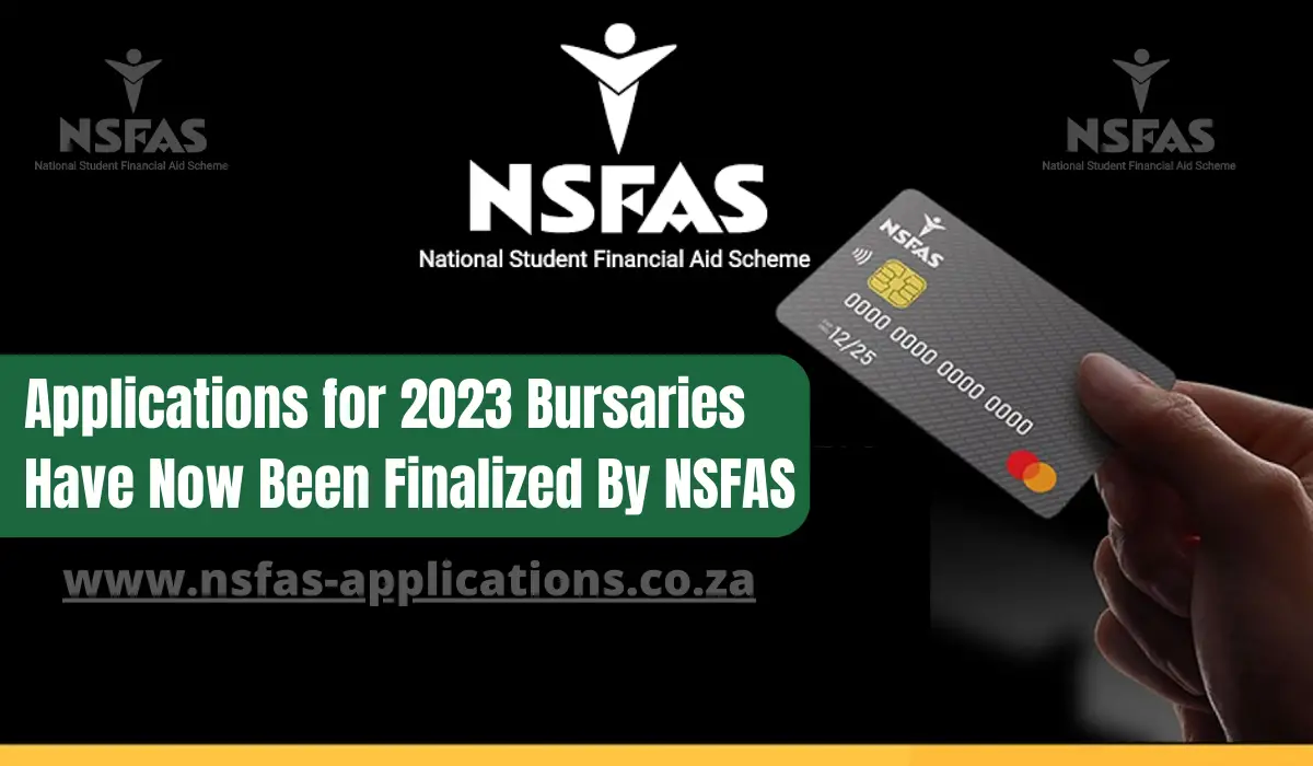 Applications for 2023 Bursaries Have Now Been Finalized By NSFAS