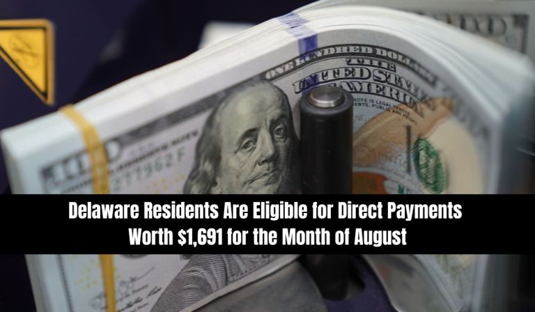 Delaware Residents Are Eligible for Direct Payments Worth $1,691 for the Month of August