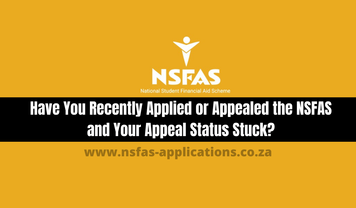 Have You Recently Applied or Appealed the NSFAS and Your Appeal Status Stuck?
