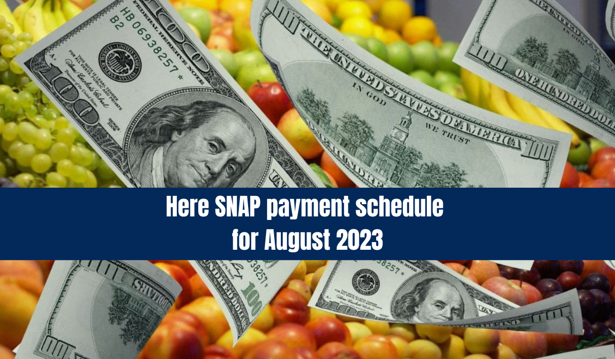 Here SNAP payment schedule for August 2023