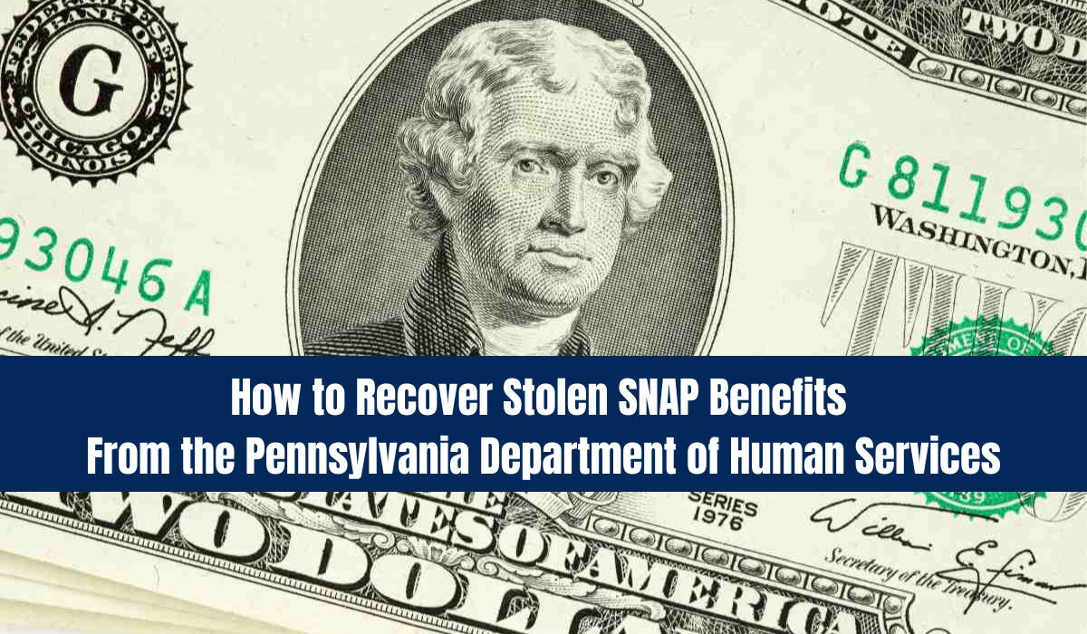 How to Recover Stolen SNAP Benefits From the Pennsylvania Department of Human Services
