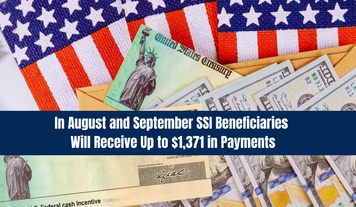 In August and September SSI Beneficiaries Will Receive Up to $1,371 in Payments