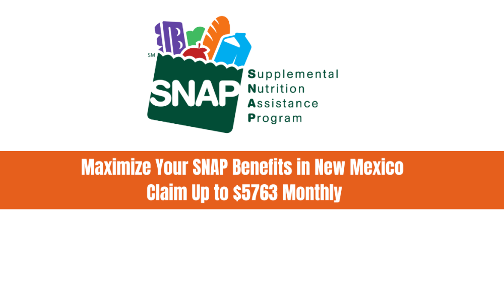 Maximize Your SNAP Benefits in New Mexico: Claim Up to $5763 Monthly