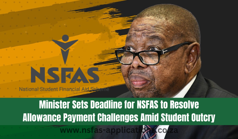 Minister Sets Deadline for NSFAS to Resolve Allowance Payment Challenges Amid Student Outcry