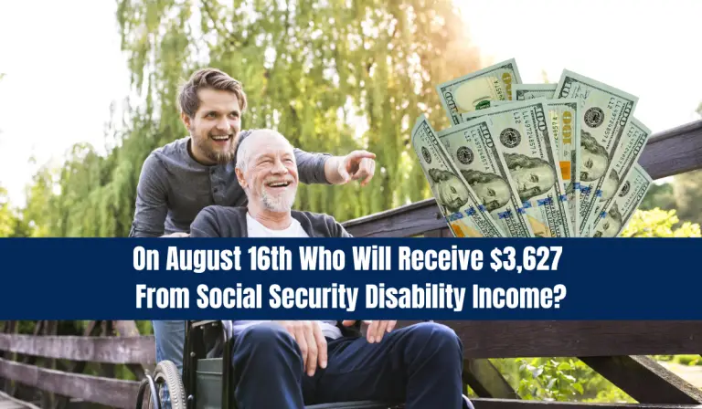 On August 16th Who Will Receive $3,627 From Social Security Disability Income?