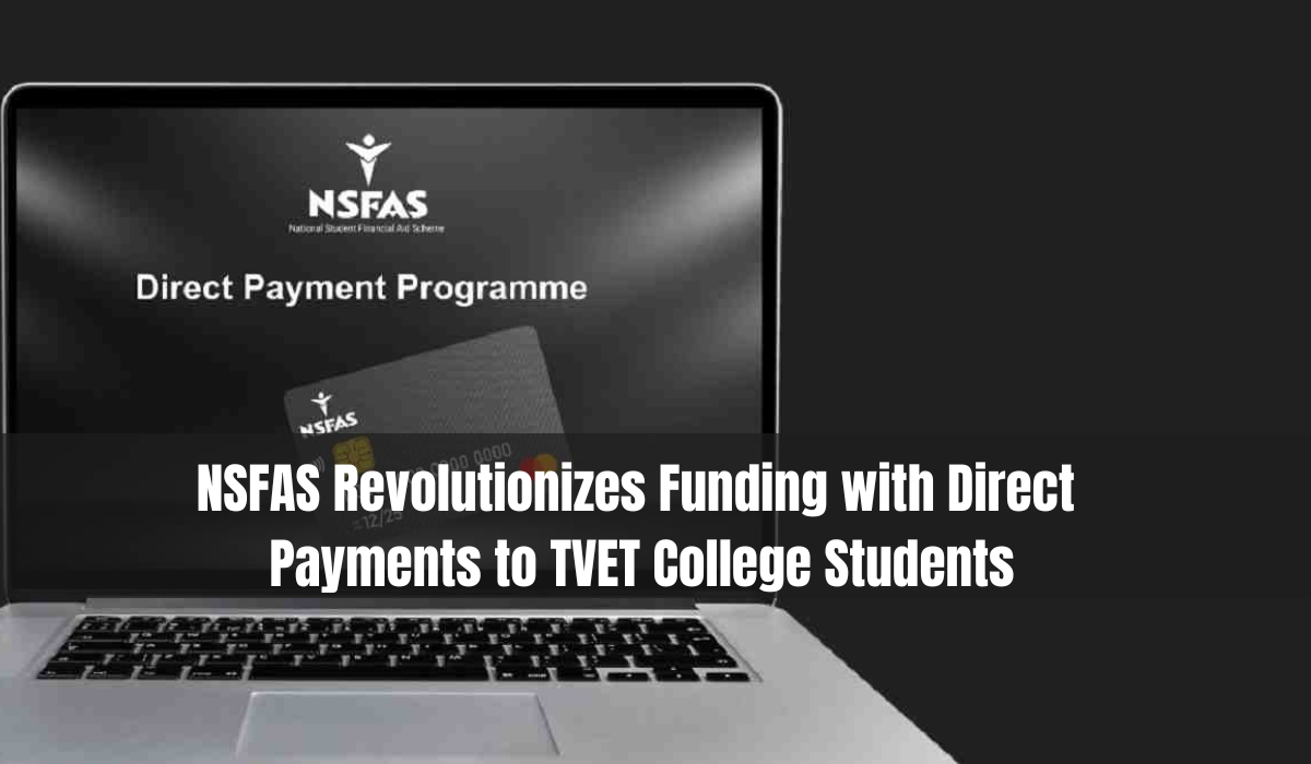 NSFAS Revolutionizes Funding with Direct Payments to TVET College Students