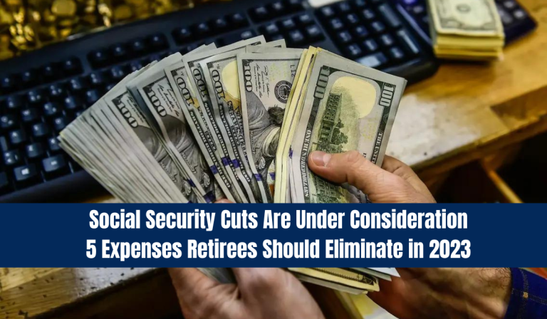 Social Security Cuts Are Under Consideration: 5 Expenses Retirees Should Eliminate in 2023
