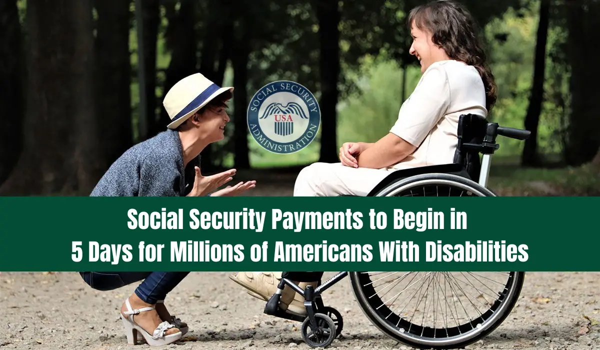 Social Security Payments to Begin in 5 Days for Millions of Americans With Disabilities