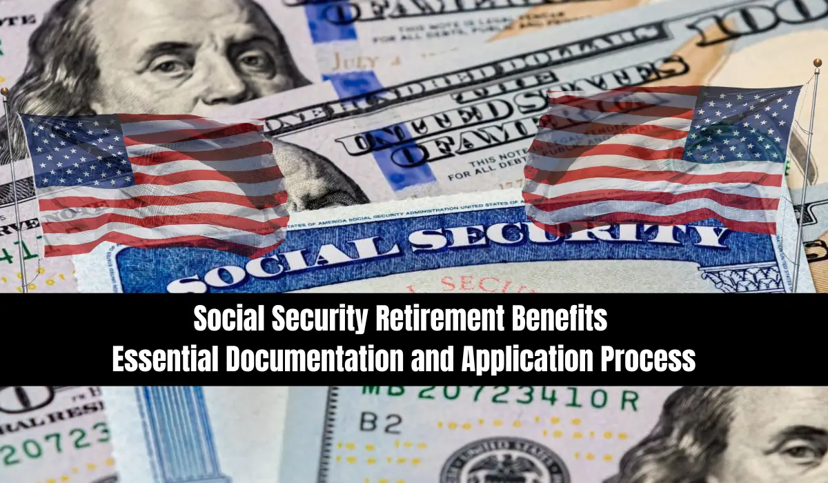 Social Security Retirement Benefits Essential Documentation and Application Process