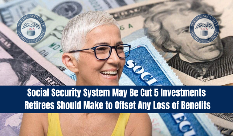 Social Security System May Be Cut 5 Investments Retirees Should Make to Offset Any Loss of Benefits