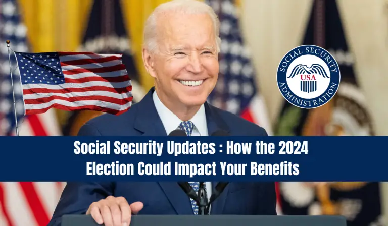 Social Security Updates : How the 2024 Election Could Impact Your Benefits