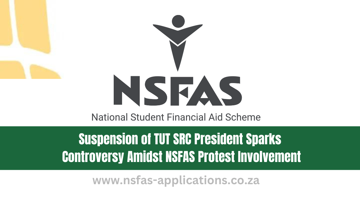 Suspension of TUT SRC President Sparks Controversy Amidst NSFAS Protest Involvement