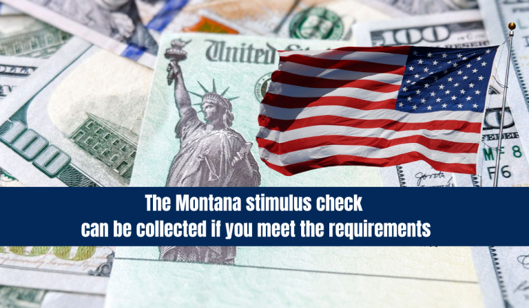 The Montana Stimulus Check Can Be Collected if You Meet the Requirements