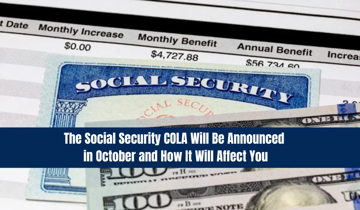 The Social Security COLA Will Be Announced in October and How It Will Affect You
