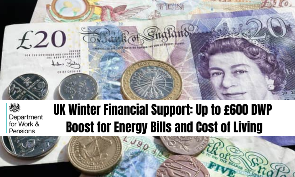 UK Winter Financial Support: Up to £600 DWP Boost for Energy Bills and Cost of Living